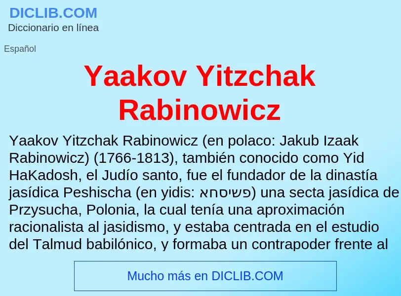 O que é Yaakov Yitzchak Rabinowicz - definição, significado, conceito