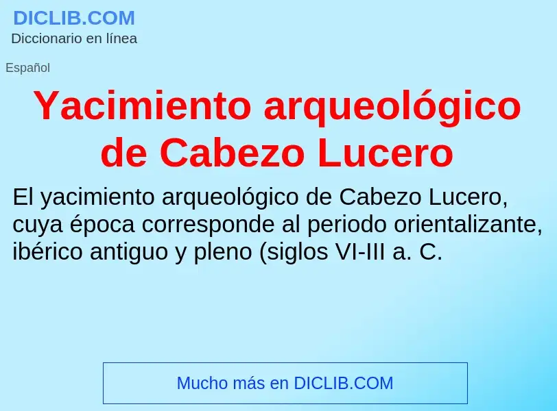 O que é Yacimiento arqueológico de Cabezo Lucero - definição, significado, conceito