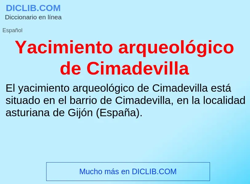 O que é Yacimiento arqueológico de Cimadevilla - definição, significado, conceito