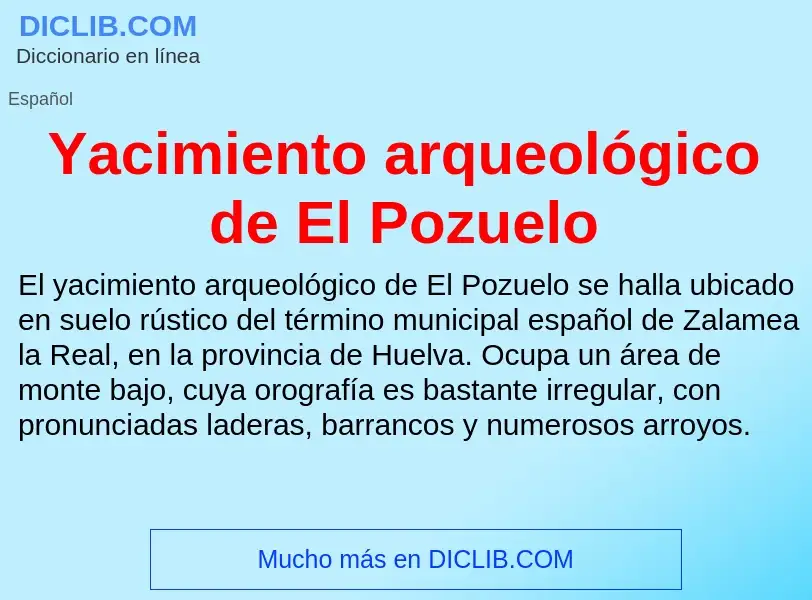 O que é Yacimiento arqueológico de El Pozuelo - definição, significado, conceito