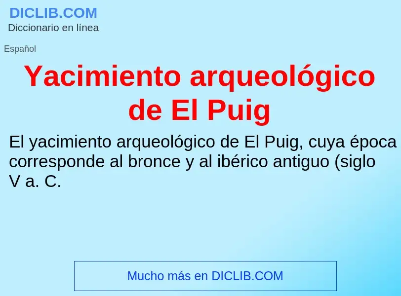 O que é Yacimiento arqueológico de El Puig - definição, significado, conceito