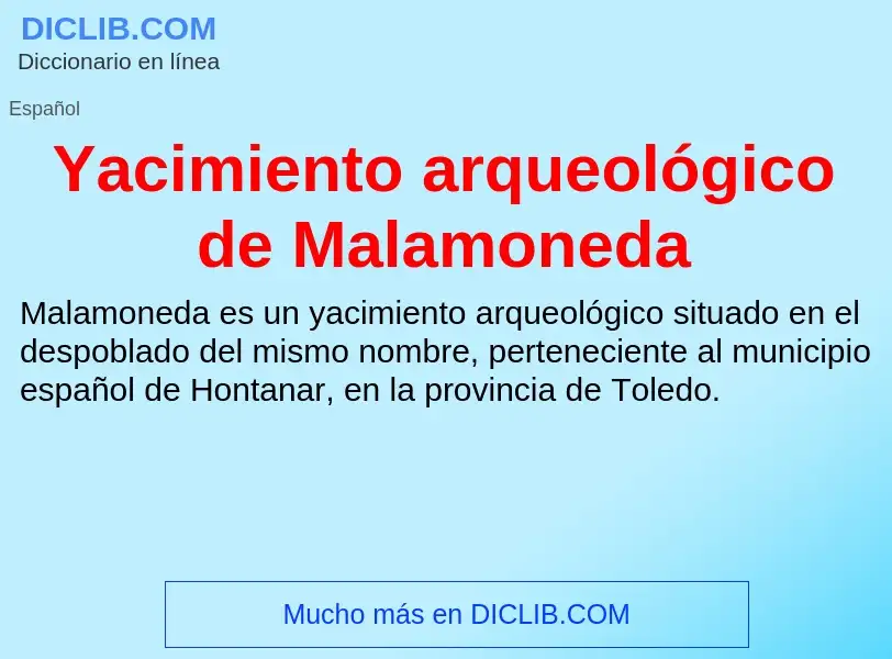 What is Yacimiento arqueológico de Malamoneda - meaning and definition