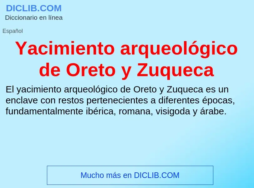 O que é Yacimiento arqueológico de Oreto y Zuqueca - definição, significado, conceito