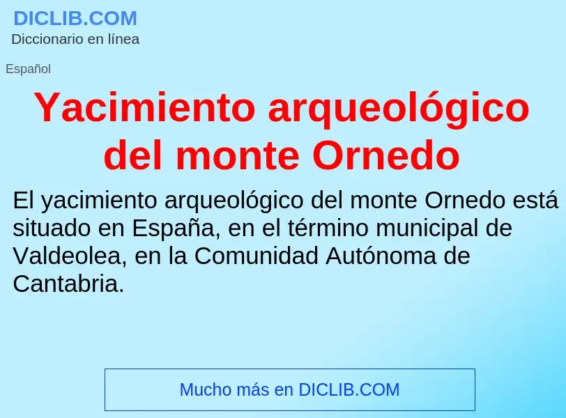 O que é Yacimiento arqueológico del monte Ornedo - definição, significado, conceito