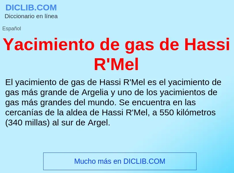 O que é Yacimiento de gas de Hassi R'Mel - definição, significado, conceito