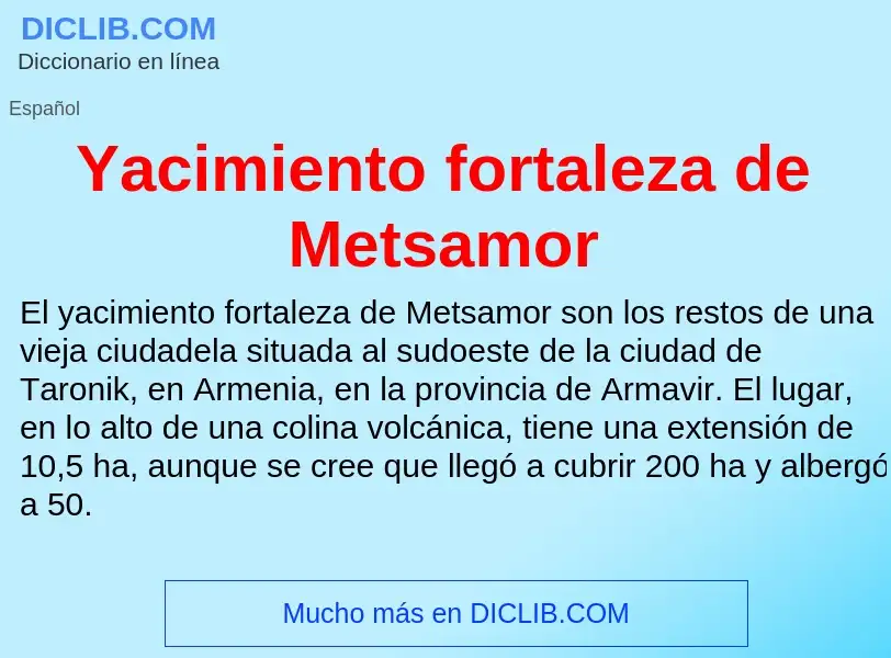 O que é Yacimiento fortaleza de Metsamor - definição, significado, conceito