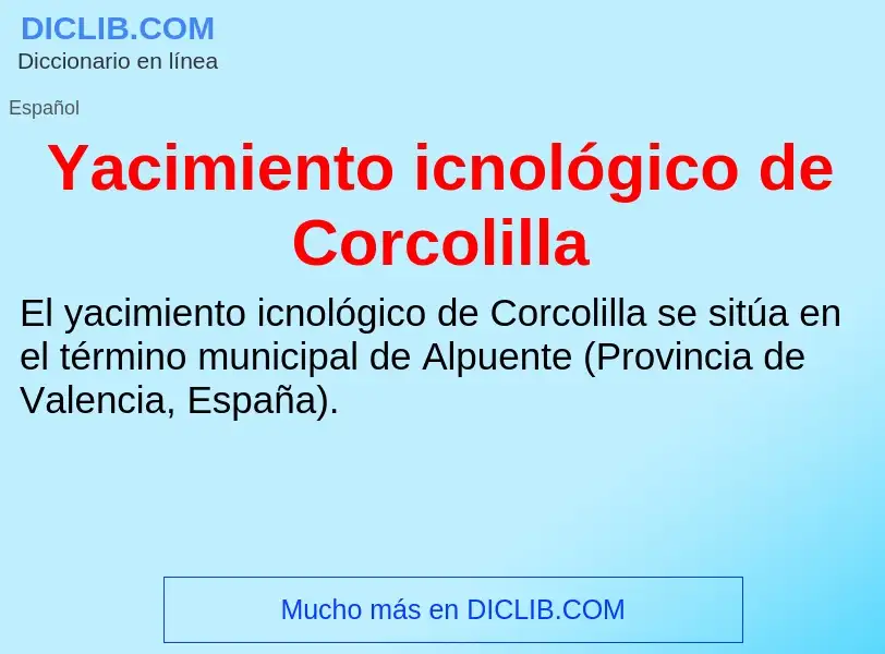 Che cos'è Yacimiento icnológico de Corcolilla - definizione