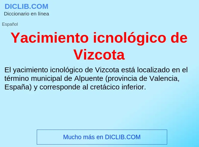 O que é Yacimiento icnológico de Vizcota - definição, significado, conceito