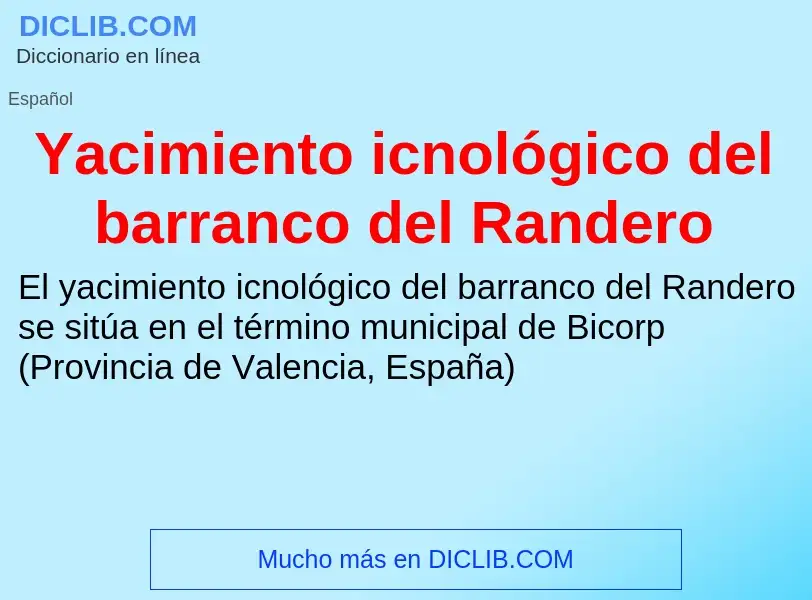 O que é Yacimiento icnológico del barranco del Randero - definição, significado, conceito