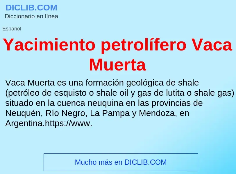 Qu'est-ce que Yacimiento petrolífero Vaca Muerta - définition