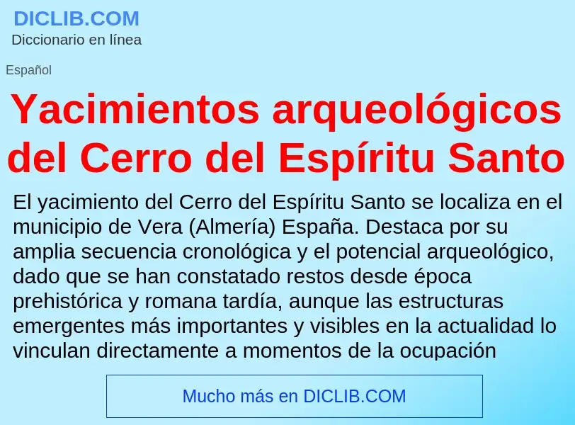 O que é Yacimientos arqueológicos del Cerro del Espíritu Santo - definição, significado, conceito