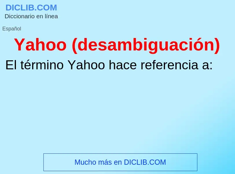 ¿Qué es Yahoo (desambiguación)? - significado y definición