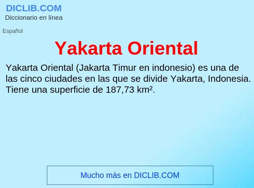 O que é Yakarta Oriental - definição, significado, conceito