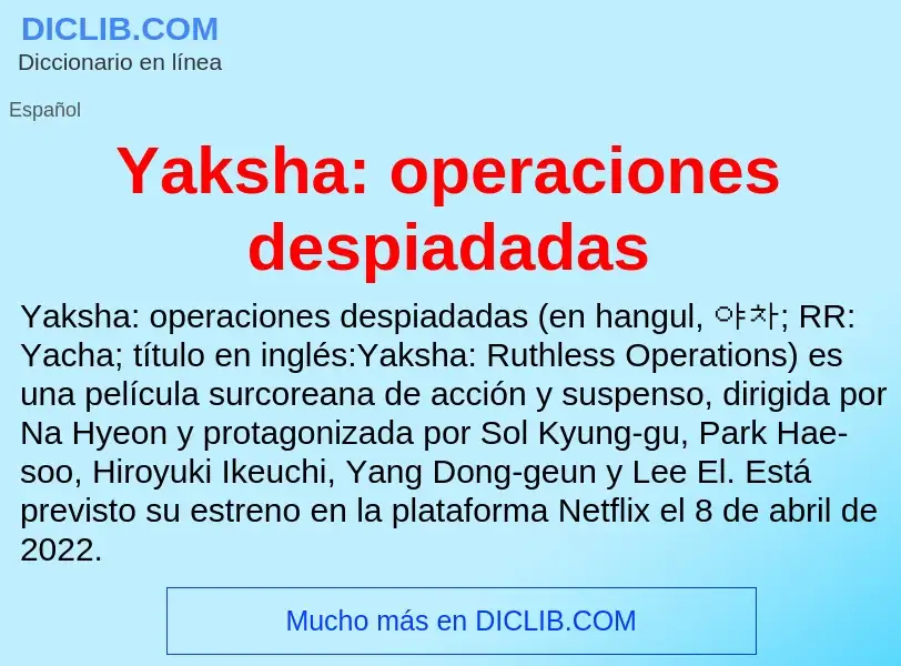 What is Yaksha: operaciones despiadadas - definition