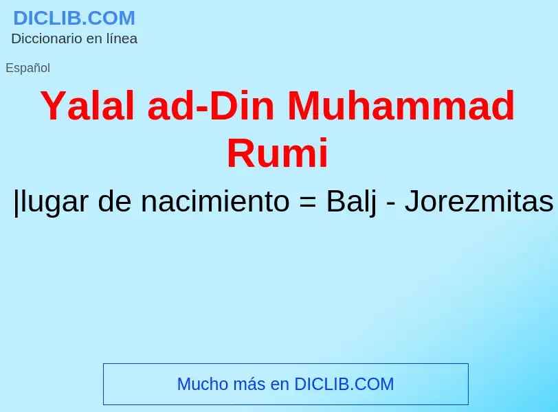 Что такое Yalal ad-Din Muhammad Rumi - определение