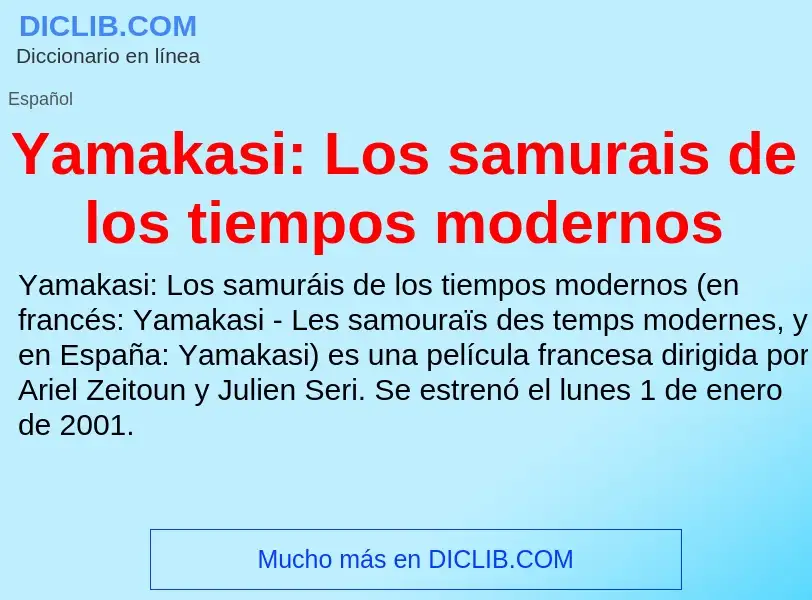 Qu'est-ce que Yamakasi: Los samurais de los tiempos modernos - définition