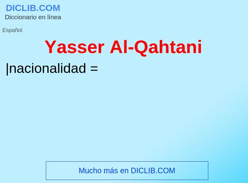 ¿Qué es Yasser Al-Qahtani? - significado y definición