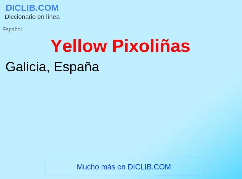 What is Yellow Pixoliñas - definition