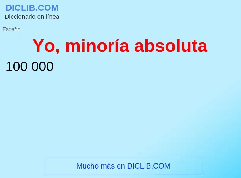 O que é Yo, minoría absoluta - definição, significado, conceito