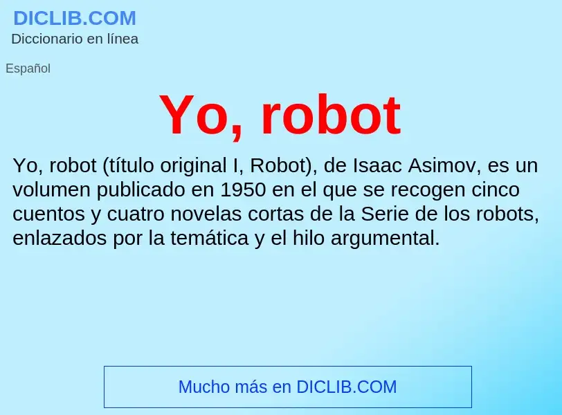 ¿Qué es Yo, robot? - significado y definición