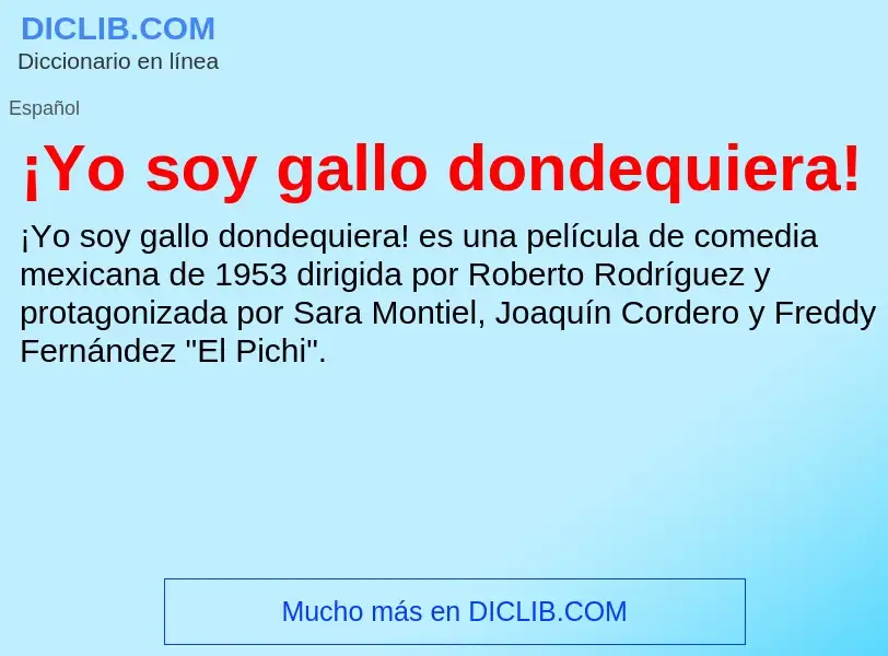 What is ¡Yo soy gallo dondequiera! - definition