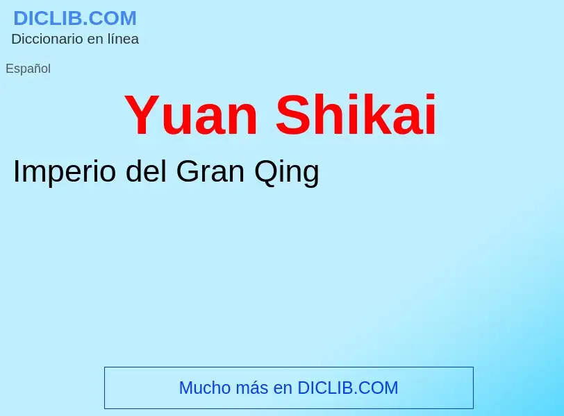 What is Yuan Shikai - meaning and definition