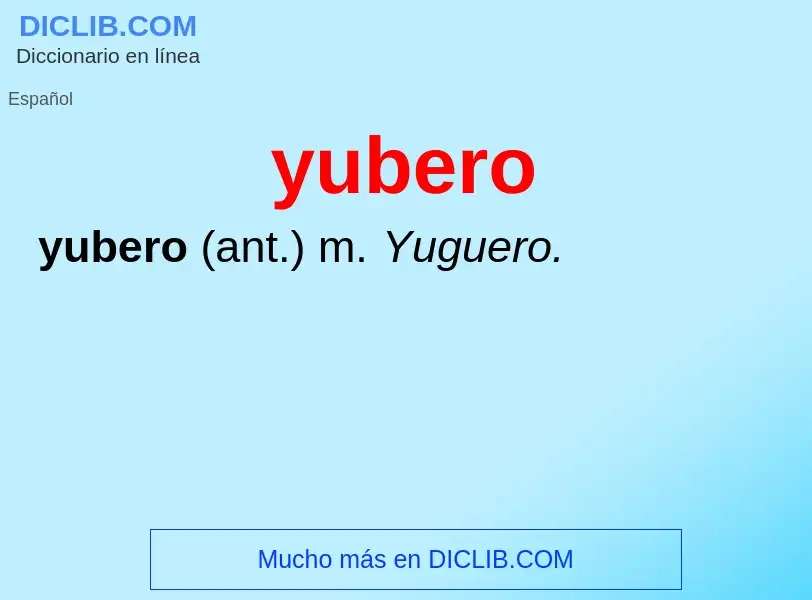 O que é yubero - definição, significado, conceito