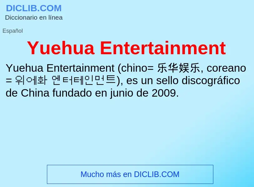 What is Yuehua Entertainment - meaning and definition