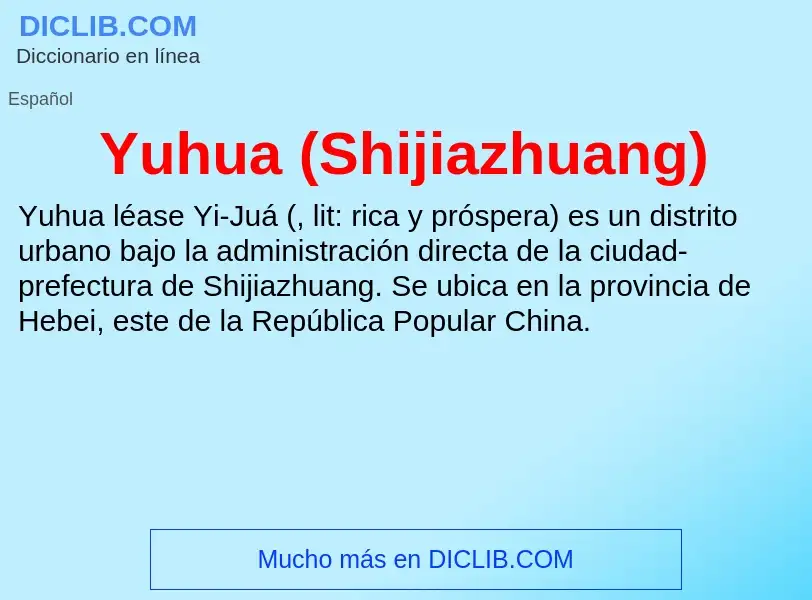 What is Yuhua (Shijiazhuang) - meaning and definition