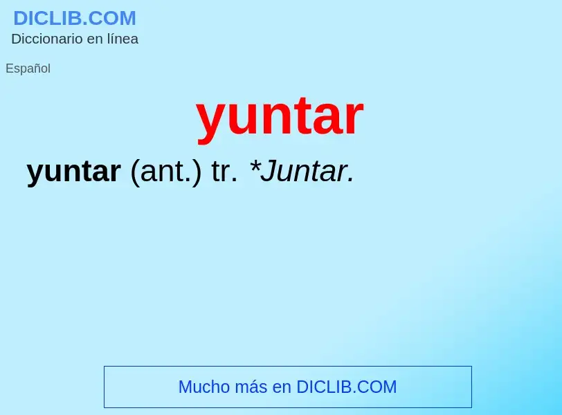 O que é yuntar - definição, significado, conceito