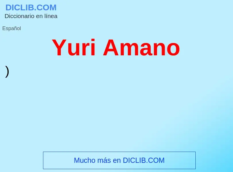 Che cos'è Yuri Amano - definizione