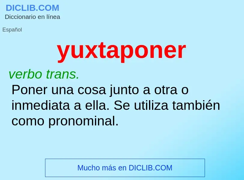 O que é yuxtaponer - definição, significado, conceito