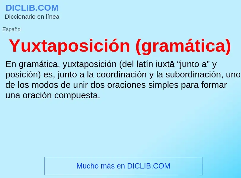 O que é Yuxtaposición (gramática) - definição, significado, conceito