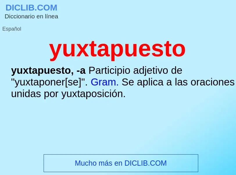 ¿Qué es yuxtapuesto? - significado y definición