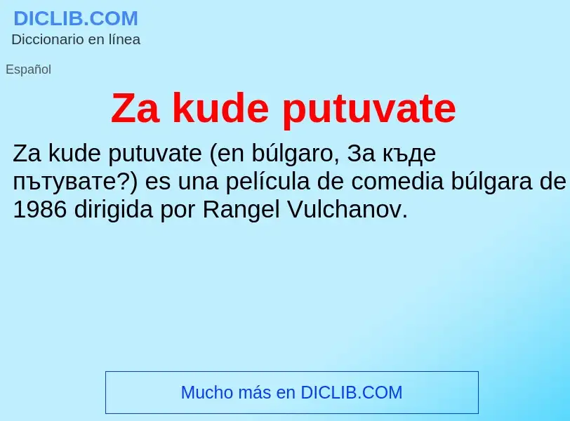 O que é Za kude putuvate - definição, significado, conceito