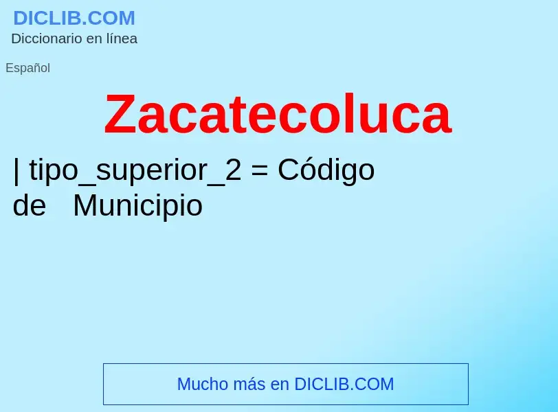 O que é Zacatecoluca - definição, significado, conceito