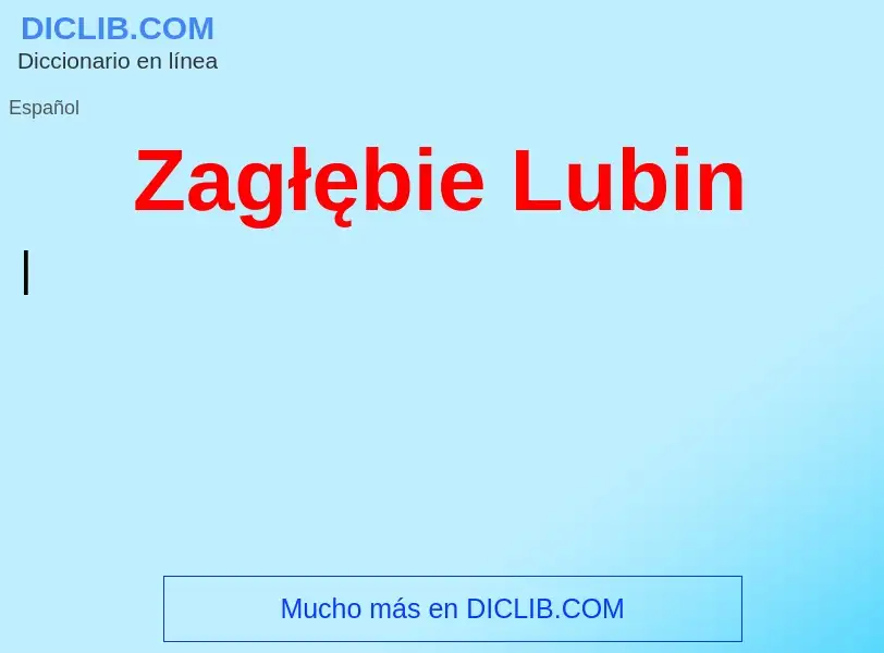 O que é Zagłębie Lubin - definição, significado, conceito