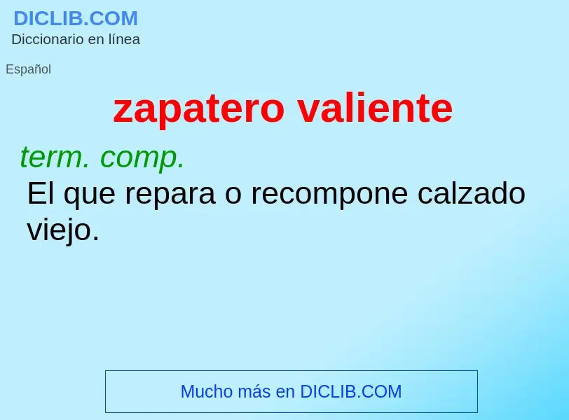 O que é zapatero valiente - definição, significado, conceito