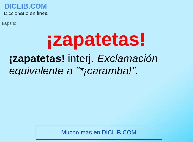 Wat is ¡zapatetas! - definition