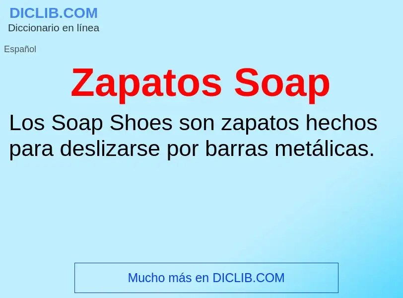 Что такое Zapatos Soap - определение