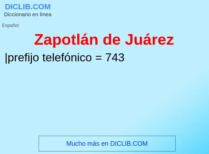 Что такое Zapotlán de Juárez - определение