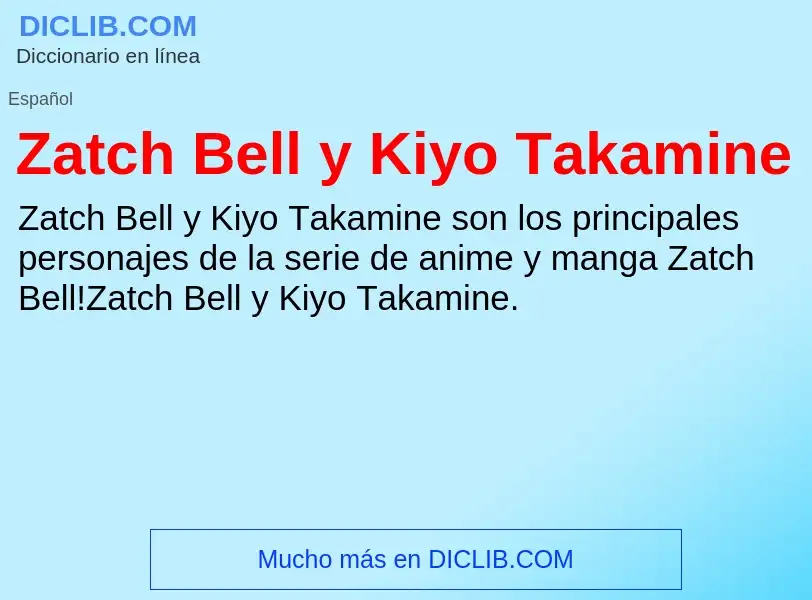 ¿Qué es Zatch Bell y Kiyo Takamine? - significado y definición