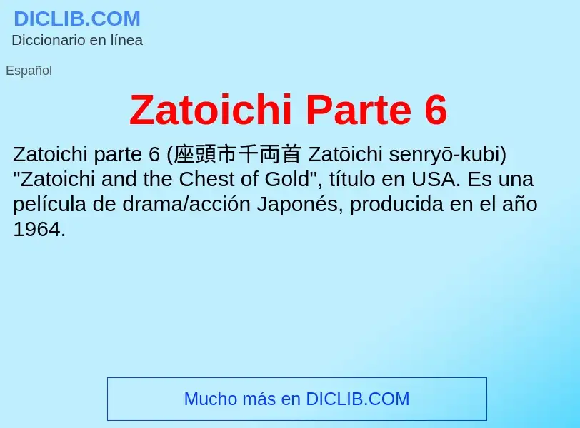 What is Zatoichi Parte 6 - meaning and definition