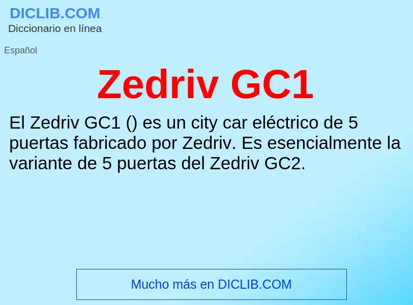 ¿Qué es Zedriv GC1? - significado y definición