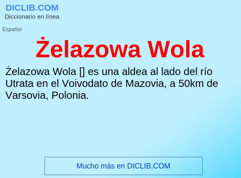 ¿Qué es Żelazowa Wola? - significado y definición