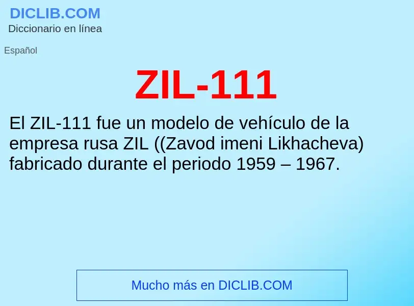 O que é ZIL-111 - definição, significado, conceito