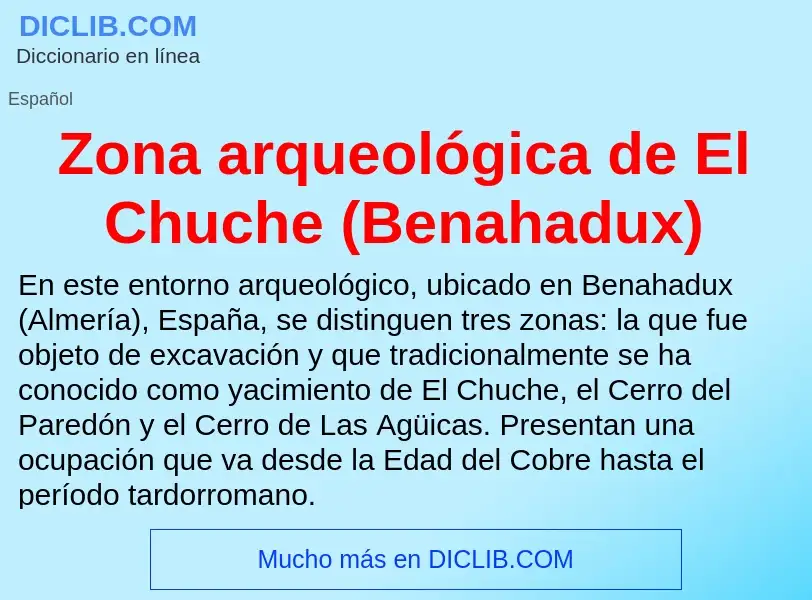 Что такое Zona arqueológica de El Chuche (Benahadux) - определение