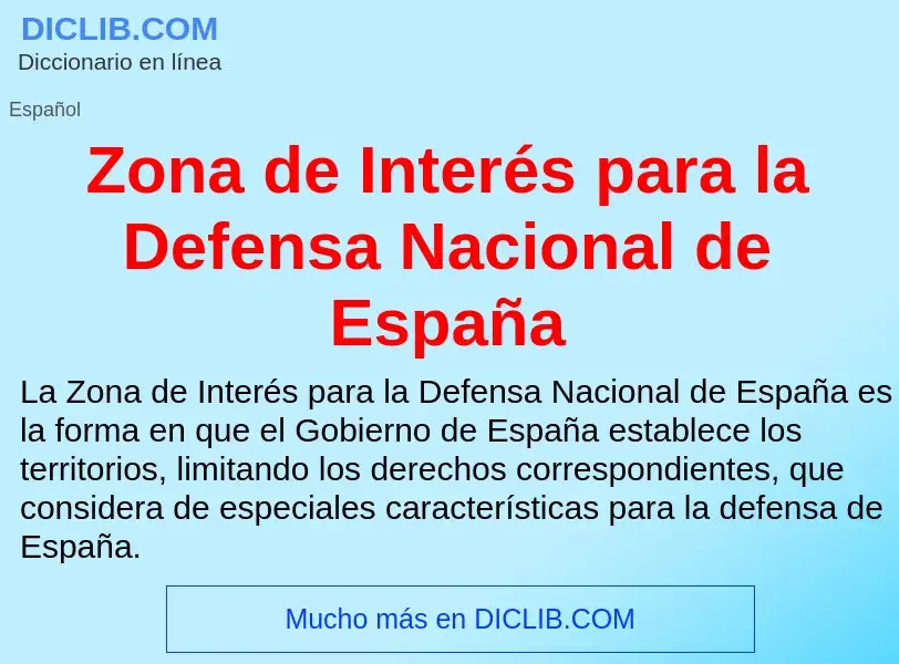 Что такое Zona de Interés para la Defensa Nacional de España - определение