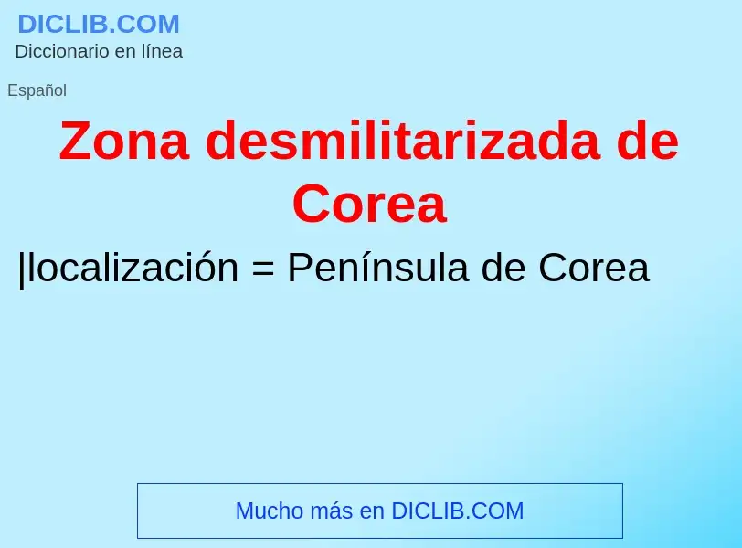 Что такое Zona desmilitarizada de Corea - определение