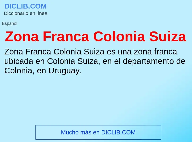 Что такое Zona Franca Colonia Suiza - определение